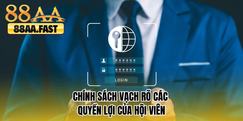Chính sách vạch rõ các quyền lợi của hội viên