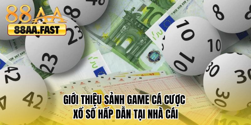 Giới thiệu sảnh game cá cược xổ số hấp dẫn tại nhà cái